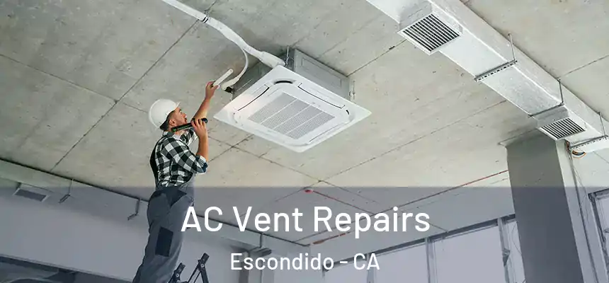  AC Vent Repairs Escondido - CA
