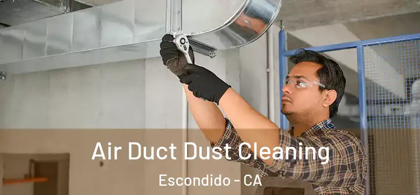  Air Duct Dust Cleaning Escondido - CA