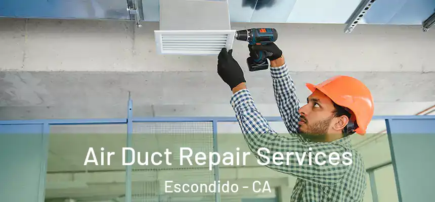  Air Duct Repair Services Escondido - CA
