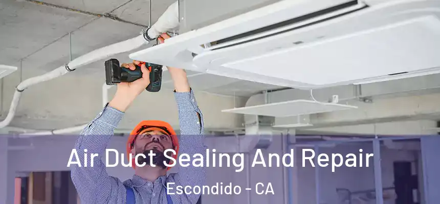  Air Duct Sealing And Repair Escondido - CA