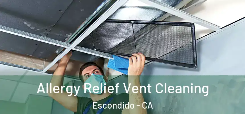  Allergy Relief Vent Cleaning Escondido - CA
