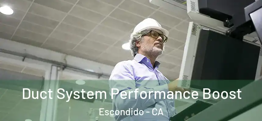 Duct System Performance Boost Escondido - CA