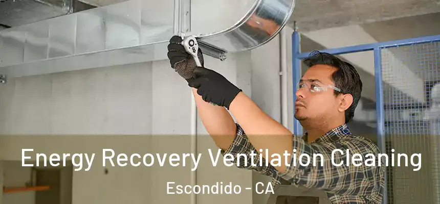  Energy Recovery Ventilation Cleaning Escondido - CA