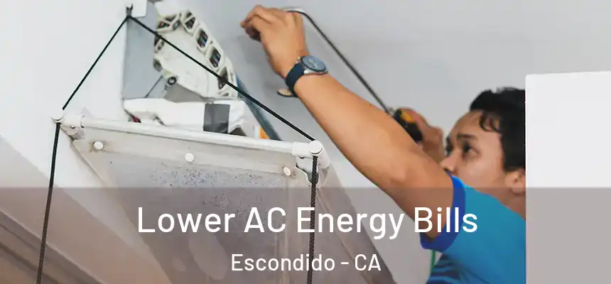  Lower AC Energy Bills Escondido - CA
