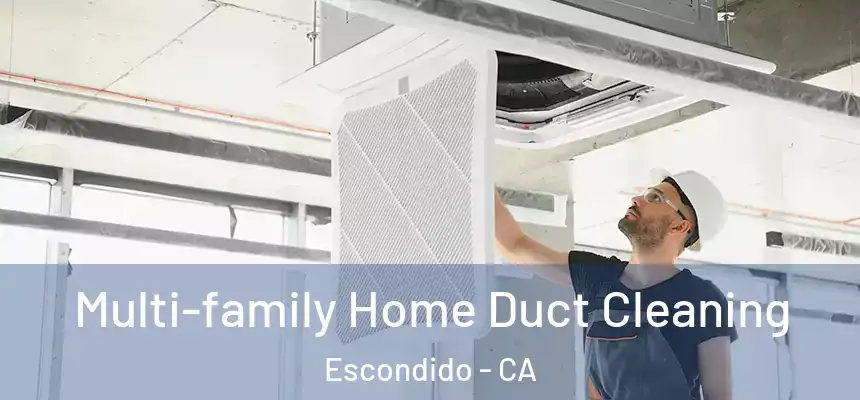  Multi-family Home Duct Cleaning Escondido - CA