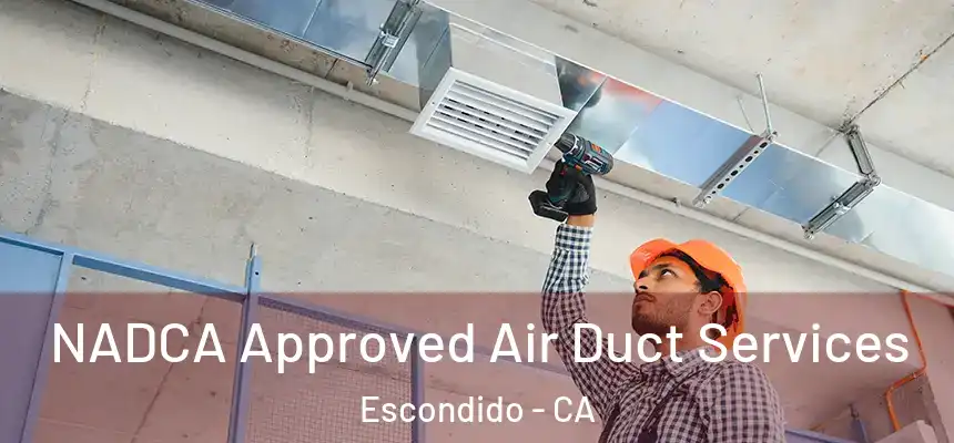  NADCA Approved Air Duct Services Escondido - CA