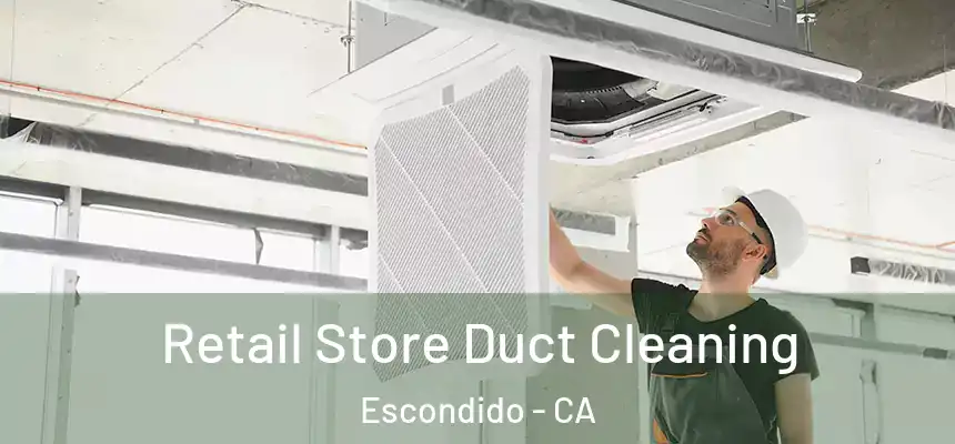  Retail Store Duct Cleaning Escondido - CA